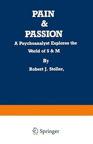 Bild des Verkufers fr Pain & Passion : A Psychoanalyst Explores the World of S & M zum Verkauf von AHA-BUCH GmbH