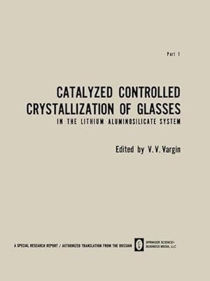 Image du vendeur pour Catalyzed Controlled Crystallization of Glasses in the Lithium Aluminosilicate System mis en vente par AHA-BUCH GmbH