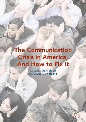 Seller image for The Communication Crisis in America, And How to Fix It for sale by AHA-BUCH GmbH