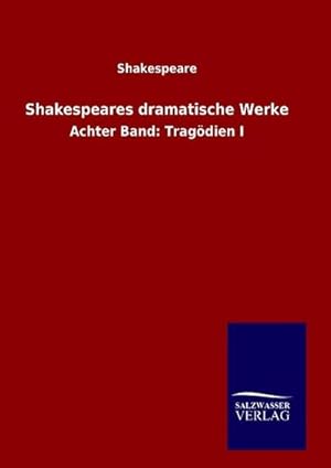 Bild des Verkufers fr Shakespeares dramatische Werke : Achter Band: Tragdien I zum Verkauf von AHA-BUCH GmbH