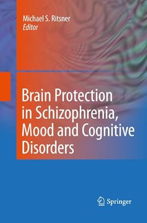 Bild des Verkufers fr Brain Protection in Schizophrenia, Mood and Cognitive Disorders zum Verkauf von AHA-BUCH GmbH