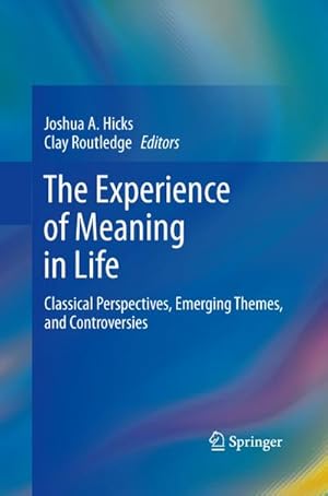 Bild des Verkufers fr The Experience of Meaning in Life : Classical Perspectives, Emerging Themes, and Controversies zum Verkauf von AHA-BUCH GmbH