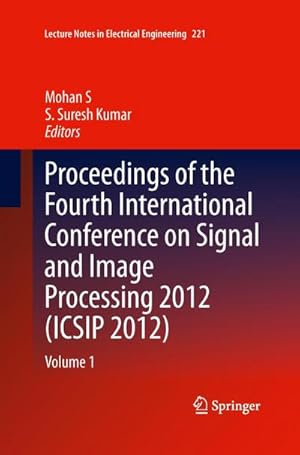 Bild des Verkufers fr Proceedings of the Fourth International Conference on Signal and Image Processing 2012 (ICSIP 2012) : Volume 1 zum Verkauf von AHA-BUCH GmbH