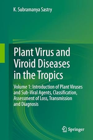 Immagine del venditore per Plant Virus and Viroid Diseases in the Tropics : Volume 1: Introduction of Plant Viruses and Sub-Viral Agents, Classification, Assessment of Loss, Transmission and Diagnosis venduto da AHA-BUCH GmbH