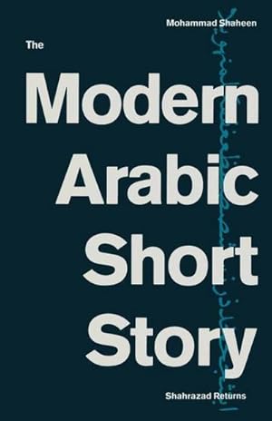 Bild des Verkufers fr The Modern Arabic Short Story : Shahrazad Returns zum Verkauf von AHA-BUCH GmbH