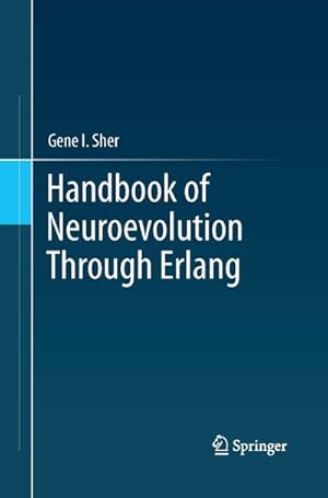 Immagine del venditore per Handbook of Neuroevolution Through Erlang venduto da AHA-BUCH GmbH