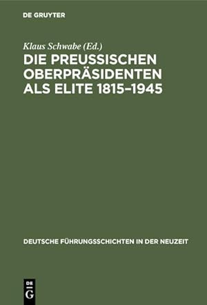 Bild des Verkufers fr Die Preuischen Oberprsidenten als Elite 18151945 zum Verkauf von AHA-BUCH GmbH