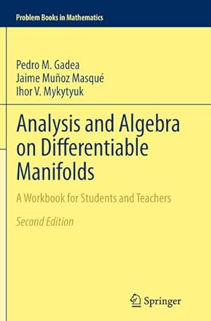 Imagen del vendedor de Analysis and Algebra on Differentiable Manifolds : A Workbook for Students and Teachers a la venta por AHA-BUCH GmbH