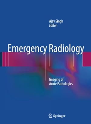 Bild des Verkufers fr Emergency Radiology : Imaging of Acute Pathologies zum Verkauf von AHA-BUCH GmbH