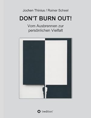 Immagine del venditore per DON'T BURN OUT! : Vom Ausbrennen zur persnlichen Vielfalt venduto da AHA-BUCH GmbH