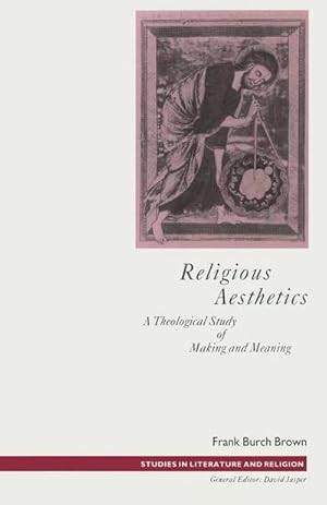 Imagen del vendedor de Religious Aesthetics : A Theological Study of Making and Meaning a la venta por AHA-BUCH GmbH