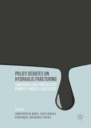 Seller image for Policy Debates on Hydraulic Fracturing : Comparing Coalition Politics in North America and Europe for sale by AHA-BUCH GmbH