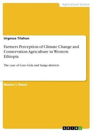Seller image for Farmers Perception of Climate Change and Conservation Agriculture in Western Ethiopia : The case of Guto Gida and Sasiga districts for sale by AHA-BUCH GmbH