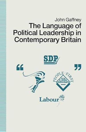 Imagen del vendedor de The Language of Political Leadership in Contemporary Britain a la venta por AHA-BUCH GmbH