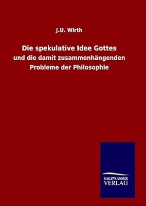 Seller image for Die spekulative Idee Gottes : und die damit zusammenhngenden Probleme der Philosophie for sale by AHA-BUCH GmbH