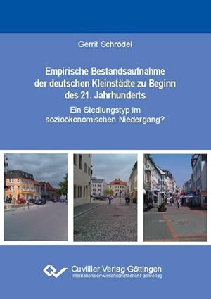 Immagine del venditore per Empirische Bestandsaufnahme der deutschen Kleinstdte zu Beginn des 21. Jahrhunderts : Ein Siedlungstyp im soziokonomischen Niedergang? venduto da AHA-BUCH GmbH