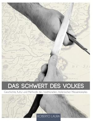 Image du vendeur pour Das Schwert des Volkes : Geschichte, Kultur und Methodik des traditionellen, italienischen Messerkampfes mis en vente par AHA-BUCH GmbH