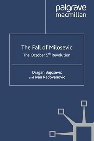Imagen del vendedor de The Fall of Milosevic : The October 5th Revolution a la venta por AHA-BUCH GmbH