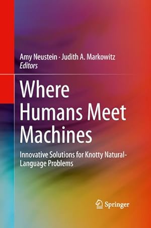 Seller image for Where Humans Meet Machines : Innovative Solutions for Knotty Natural-Language Problems for sale by AHA-BUCH GmbH
