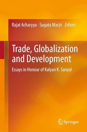 Bild des Verkufers fr Trade, Globalization and Development : Essays in Honour of Kalyan K. Sanyal zum Verkauf von AHA-BUCH GmbH