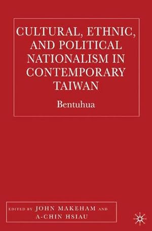 Image du vendeur pour Cultural, Ethnic, and Political Nationalism in Contemporary Taiwan : Bentuhua mis en vente par AHA-BUCH GmbH