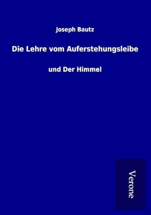 Seller image for Die Lehre vom Auferstehungsleibe : und Der Himmel for sale by AHA-BUCH GmbH