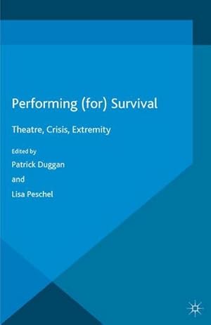 Seller image for Performing (for) Survival : Theatre, Crisis, Extremity for sale by AHA-BUCH GmbH