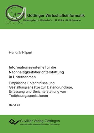 Seller image for Informationssysteme fr die Nachhaltigkeitsberichterstattung in Unternehmen. Empirische Erkenntnisse und Gestaltungsanstze zur Datengrundlage, Erfassung und Berichterstattung von Treibhausgasemissionen for sale by AHA-BUCH GmbH