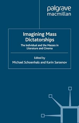 Seller image for Imagining Mass Dictatorships : The Individual and the Masses in Literature and Cinema for sale by AHA-BUCH GmbH