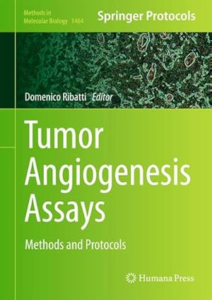 Bild des Verkufers fr Tumor Angiogenesis Assays : Methods and Protocols zum Verkauf von AHA-BUCH GmbH