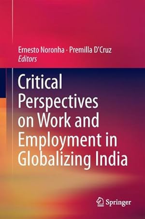 Bild des Verkufers fr Critical Perspectives on Work and Employment in Globalizing India zum Verkauf von AHA-BUCH GmbH