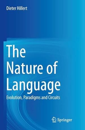 Bild des Verkufers fr The Nature of Language : Evolution, Paradigms and Circuits zum Verkauf von AHA-BUCH GmbH
