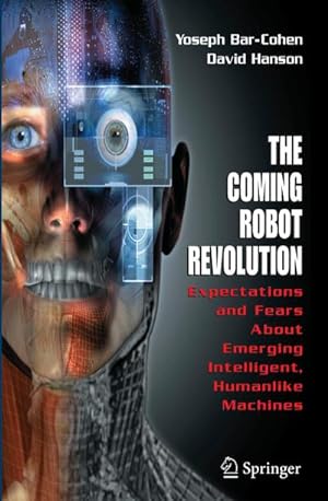 Seller image for The Coming Robot Revolution : Expectations and Fears About Emerging Intelligent, Humanlike Machines for sale by AHA-BUCH GmbH