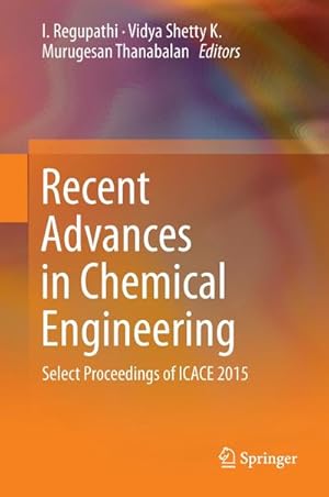 Seller image for Recent Advances in Chemical Engineering : Select Proceedings of ICACE 2015 for sale by AHA-BUCH GmbH