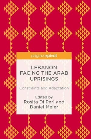 Immagine del venditore per Lebanon Facing The Arab Uprisings : Constraints and Adaptation venduto da AHA-BUCH GmbH