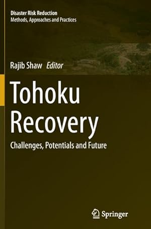 Bild des Verkufers fr Tohoku Recovery : Challenges, Potentials and Future zum Verkauf von AHA-BUCH GmbH