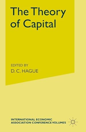 Image du vendeur pour The Theory of Capital : Proceedings of a Conference held by the International Economic Association mis en vente par AHA-BUCH GmbH