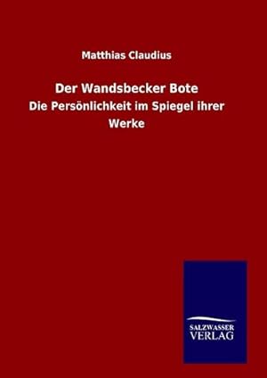 Immagine del venditore per Der Wandsbecker Bote : Die Persnlichkeit im Spiegel ihrer Werke venduto da AHA-BUCH GmbH