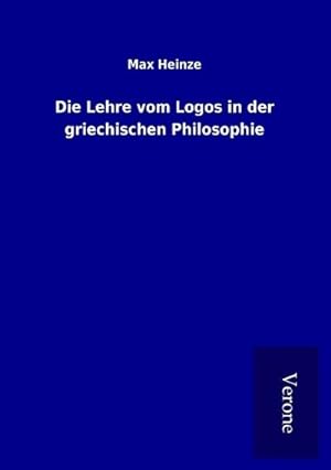 Bild des Verkufers fr Die Lehre vom Logos in der griechischen Philosophie zum Verkauf von AHA-BUCH GmbH