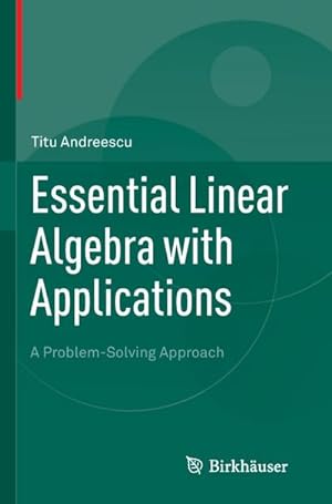 Bild des Verkufers fr Essential Linear Algebra with Applications : A Problem-Solving Approach zum Verkauf von AHA-BUCH GmbH
