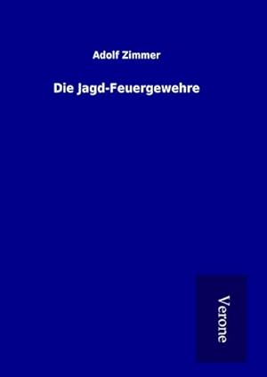 Imagen del vendedor de Die Jagd-Feuergewehre a la venta por AHA-BUCH GmbH