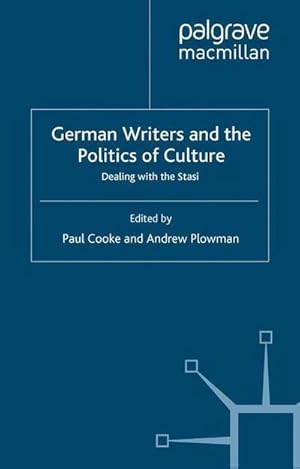 Seller image for German Writers and the Politics of Culture : Dealing with the Stasi for sale by AHA-BUCH GmbH