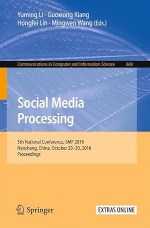 Bild des Verkufers fr Social Media Processing : 5th National Conference, SMP 2016, Nanchang, China, October 2930, 2016, Proceedings zum Verkauf von AHA-BUCH GmbH