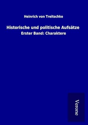 Seller image for Historische und politische Aufstze : Erster Band: Charaktere for sale by AHA-BUCH GmbH