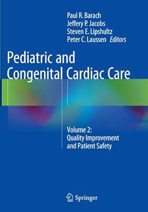 Immagine del venditore per Pediatric and Congenital Cardiac Care : Volume 2: Quality Improvement and Patient Safety venduto da AHA-BUCH GmbH