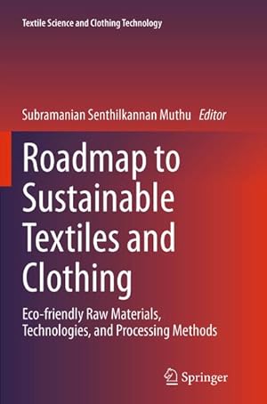 Bild des Verkufers fr Roadmap to Sustainable Textiles and Clothing : Eco-friendly Raw Materials, Technologies, and Processing Methods zum Verkauf von AHA-BUCH GmbH