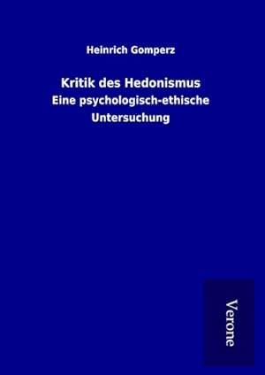 Image du vendeur pour Kritik des Hedonismus : Eine psychologisch-ethische Untersuchung mis en vente par AHA-BUCH GmbH