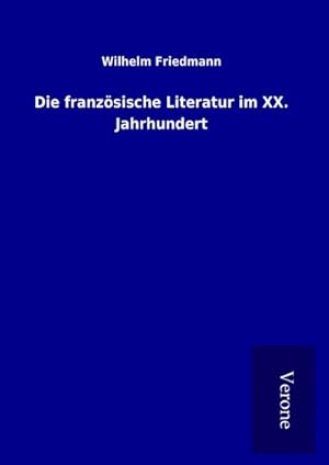 Seller image for Die franzsische Literatur im XX. Jahrhundert for sale by AHA-BUCH GmbH