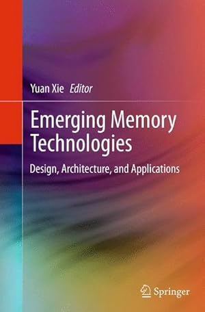 Bild des Verkufers fr Emerging Memory Technologies : Design, Architecture, and Applications zum Verkauf von AHA-BUCH GmbH