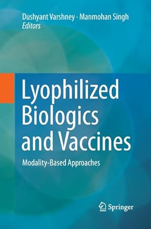 Bild des Verkufers fr Lyophilized Biologics and Vaccines : Modality-Based Approaches zum Verkauf von AHA-BUCH GmbH